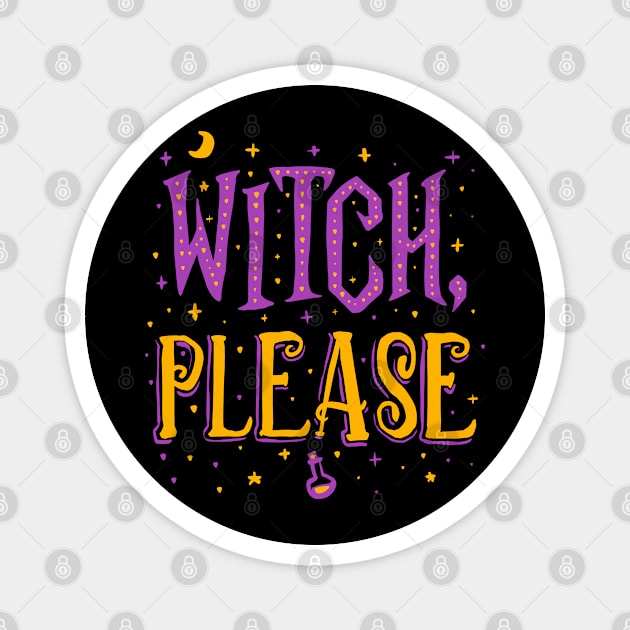 Witch Please - Halloween Magnet by Sachpica